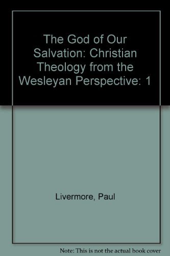 Beispielbild fr The God of Our Salvation: Christian Theology from the Wesleyan Perspective zum Verkauf von Gulf Coast Books