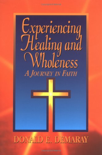 Stock image for Experiencing Healing and Wholeness : A Journey in Faith for sale by Better World Books