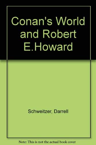 Conan's World and Robert E.Howard (9780893701239) by Schweitzer, Darrell