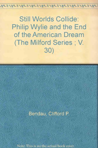 9780893701444: Still Worlds Collide: Philip Wylie and the End of the American Dream