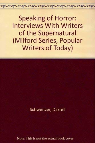 9780893701772: Speaking of Horror: Interviews With Writers of the Supernatural (MILFORD SERIES, POPULAR WRITERS OF TODAY)