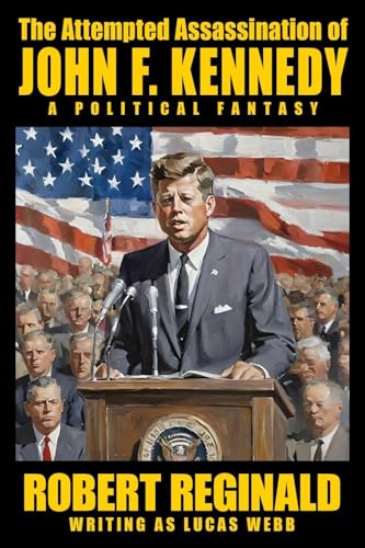 Beispielbild fr The Attempted Assassination of John F. Kennedy: A Political Fantasy zum Verkauf von Celt Books