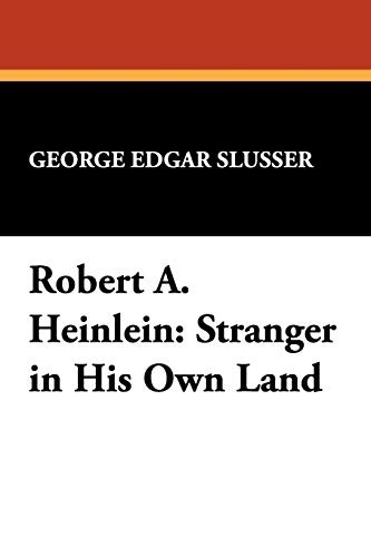 Beispielbild fr Robert A. Heinlein: Stranger in His Own Land * zum Verkauf von Memories Lost and Found