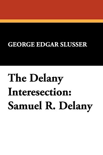 Stock image for The Delaney Intersection (Samuel R. Delany, Considered As a Writer of Semi-Precious Words) [The Milford Series Popular Writers of Today] for sale by gearbooks