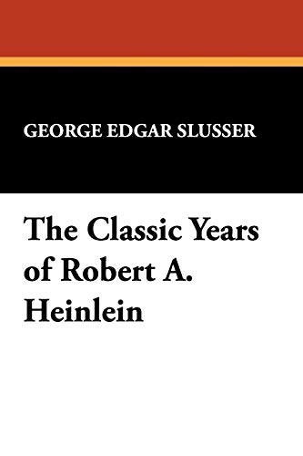 9780893702168: The Classic Years of Robert A. Heinlein (Popular Writers of Today)