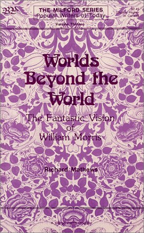 Beispielbild fr Worlds Beyond the World: The Fantastic Vision of William Morris (Popular Writers of Today ; V. 13) zum Verkauf von Uncle Hugo's SF/Uncle Edgar's Mystery