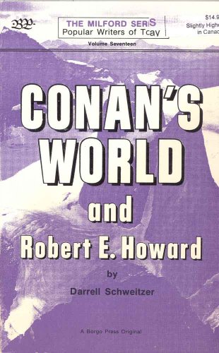 Conan`s World and Robert E. Howard . The Milford Series Popular Writers of Today Volume Seventeen.