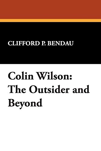 Beispielbild fr Colin Wilson: The Outsider and Beyond (Milford Series: Popular Writers of Today) zum Verkauf von WorldofBooks
