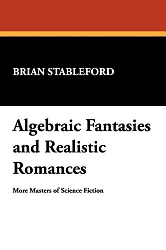 Algebraic Fantasies and Realistic Romances (Milford Series) (9780893702830) by Stableford, Brian M
