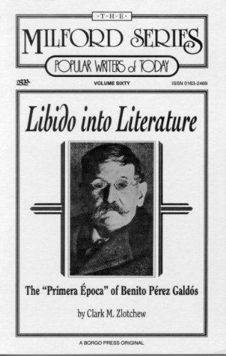 Stock image for Libido into Literature: The "Primera Epoca" of Benito Perez Galdos (MILFORD SERIES, POPULAR WRITERS OF TODAY) for sale by The Red Onion Bookshoppe