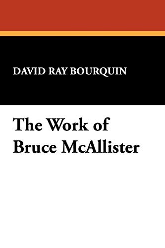 Imagen de archivo de The Work of Bruce McAllister (Bibliographies of Modern Authors; 13) a la venta por Chiron Media