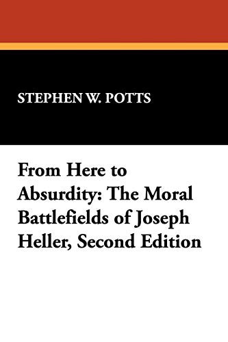 Beispielbild fr From Here to Absurdity: The Moral Battlefields of Joseph Heller, Second Edition (Milford Series) zum Verkauf von Bookmans