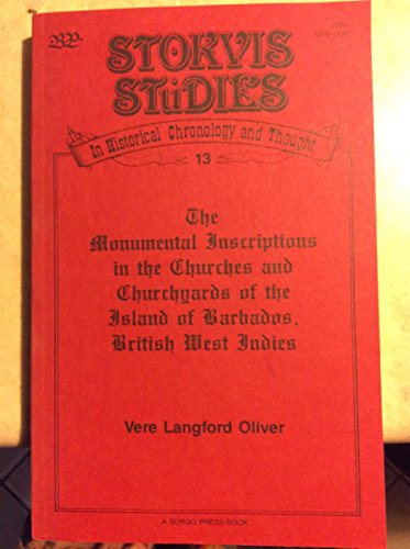 The Monumental Inscriptions in the Churches and Churchyards of the Island of Barbados, British We...