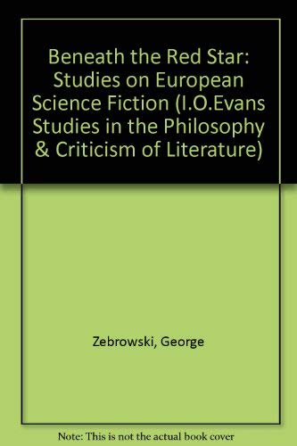 Beneath the Red Star: Studies on International Science Fiction (Essays on Fantastic Literature) (9780893704506) by Zebrowski, George