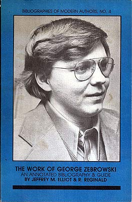 The work of George Zebrowski: An annotated bibliography & guide (Bibliographies of modern authors) (9780893704834) by Elliot, Jeffrey M