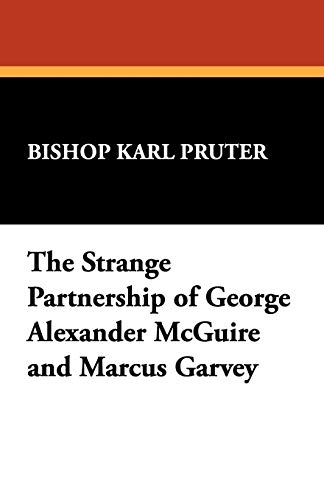 The Strange Partnership of George Alexander McGuire and Marcus Garvey (9780893705299) by Pruter, Karl; Pruter, Bishop Karl