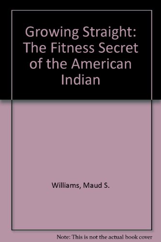 9780893706579: Growing Straight: The Fitness Secret of the American Indian