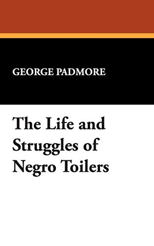 9780893707217: The Life and Struggles of Negro Toilers