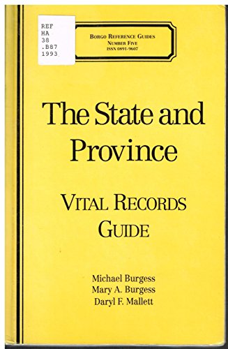 The State and Province: Vital Records Guide (Borgo Reference Guides) (9780893708153) by Burgess, Michael; Burgess, Mary A.; Mallett, Daryl F.