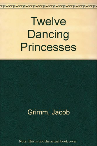 Twelve Dancing Princesses (English and German Edition) (9780893751395) by Grimm, Jacob; Grimm, Wilhelm; Hockerman, Dennis