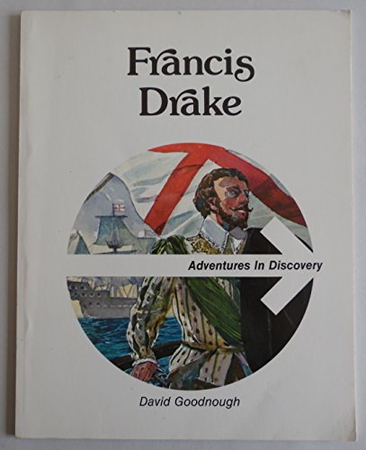 Francis Drake (Adventures in Discovery) (9780893751654) by Goodnough, David; Dodson, Bert