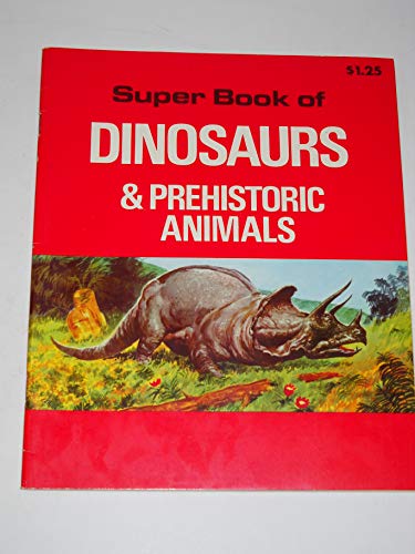 Imagen de archivo de Super Book of Dinosaurs & Prehistoric Animals a la venta por HPB-Emerald