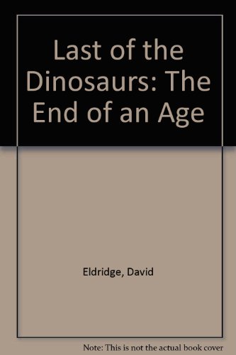 Imagen de archivo de Last of the Dinosaurs: The End of an Age a la venta por Wonder Book