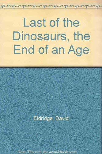 Beispielbild fr Last of the Dinosaurs, the End of an Age zum Verkauf von Jenson Books Inc