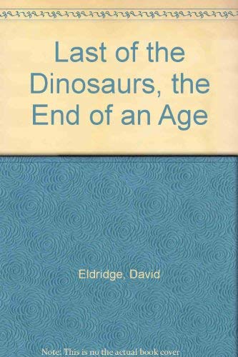 Imagen de archivo de Last of the Dinosaurs, the End of an Age a la venta por Hawking Books