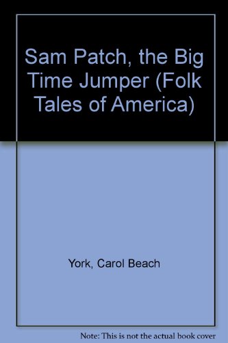 Stock image for Sam Patch, the Big Time Jumper (Folk Tales of America) for sale by Wonder Book