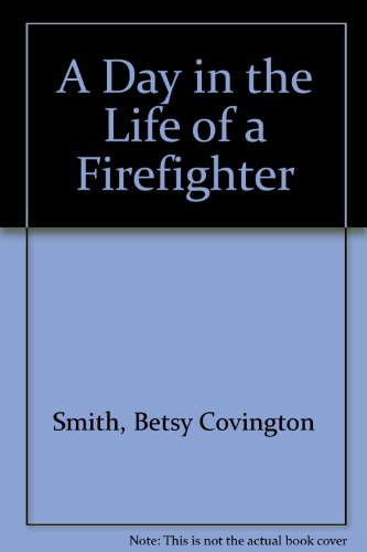 A Day in the Life of a Firefighter (9780893754440) by Smith, Betsy Covington