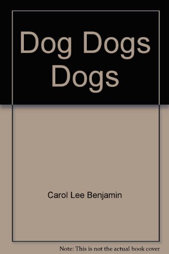 Dogs Dogs Dogs: Their Care and Training