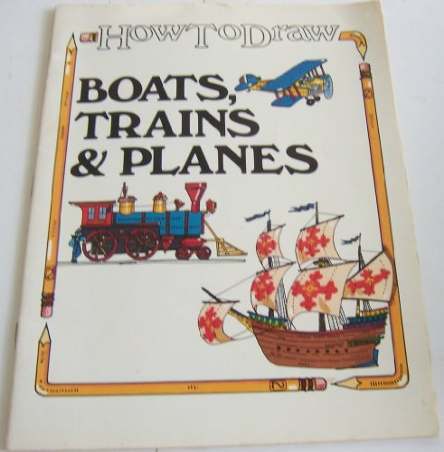 Beispielbild fr How to Draw Boats, Trains & Planes (How to Draw) zum Verkauf von Once Upon A Time Books