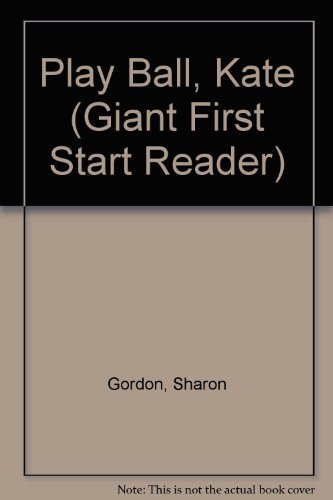 Stock image for Play Ball, Kate (Giant First Start Reader) for sale by Front Cover Books