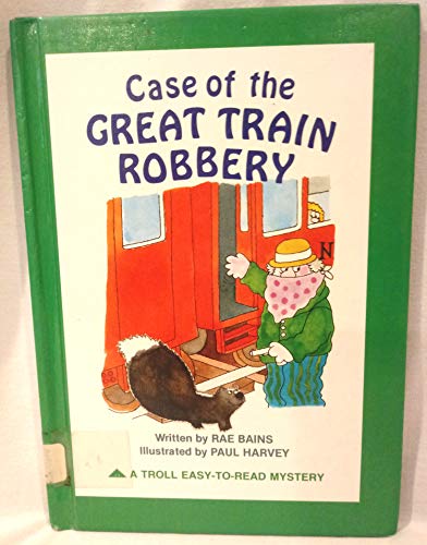 Case of the Great Train Robbery (Troll Easy-To-Read Mystery) (9780893755881) by Bains, Rae