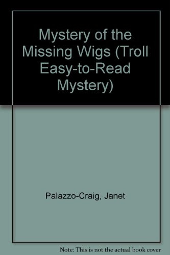 Mystery of the Missing Wigs (Troll Easy-To-Read Mystery) (9780893755928) by Palazzo-Craig, Janet