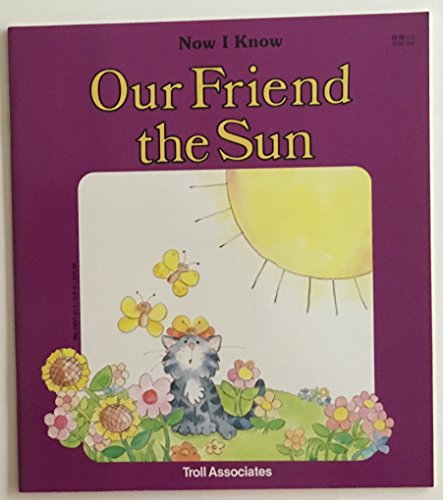 Stock image for Our Friend The Sun - (Now I Know) for sale by SecondSale