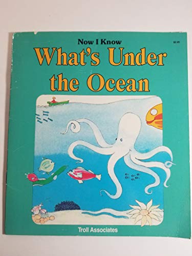 Beispielbild fr What's Under The Ocean (Now I Know) zum Verkauf von SecondSale