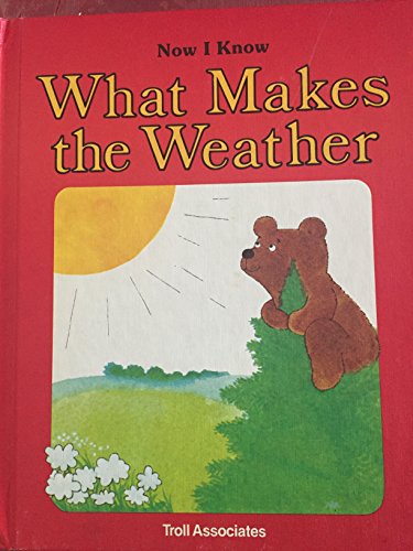 Imagen de archivo de What Makes the Weather (Now I Know) a la venta por Your Online Bookstore