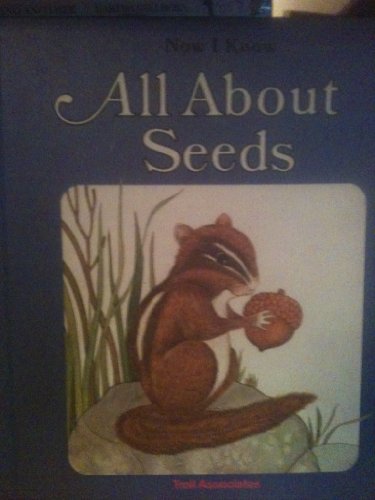 All about Seeds (Now I Know Ser.)