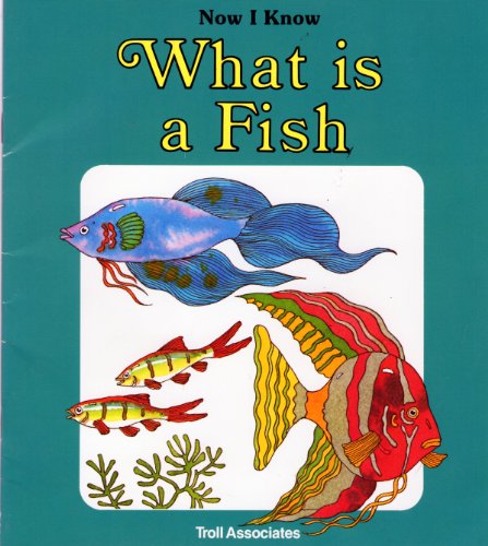 9780893756611: What Is a Fish (Now I Know Series)
