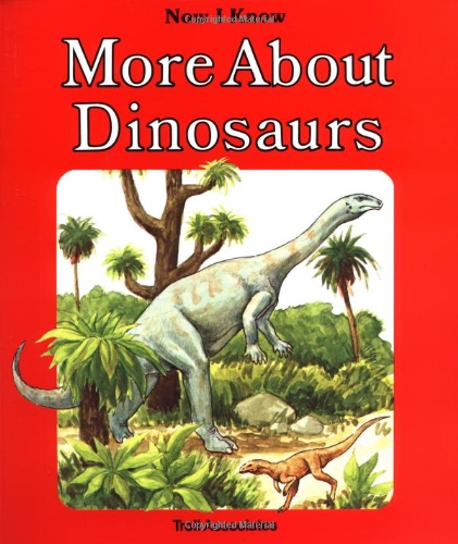9780893756697: More About Dinosaurs (Now I Know)