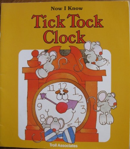 Imagen de archivo de Tick Tock Clock (Now I Know) a la venta por Your Online Bookstore
