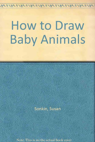 9780893756840: How to Draw Baby Animals