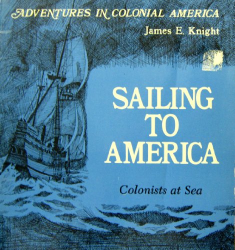 Stock image for Sailing to America: Colonists at Sea for sale by ThriftBooks-Dallas