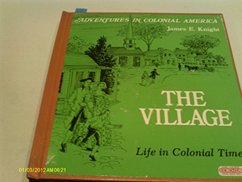 Beispielbild fr The Village, Life in Colonial Times zum Verkauf von Better World Books