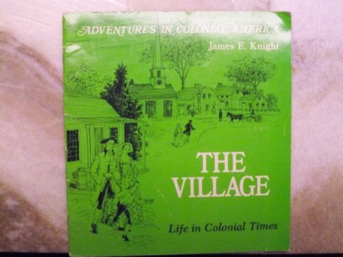 Beispielbild fr The Village Life in Colonial Times zum Verkauf von Better World Books