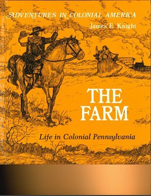 Beispielbild fr The Farm: Life in Colonial Pennsylvania zum Verkauf von ThriftBooks-Dallas
