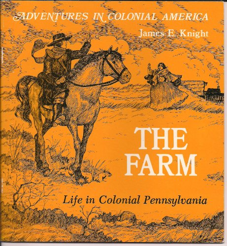Beispielbild fr The Farm: Life in Colonial Pennsylvania (Adventures in Colonial America) zum Verkauf von BooksRun