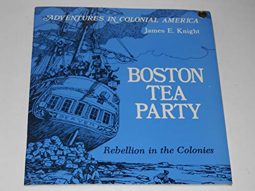 Beispielbild fr Boston Tea Party, Rebellion in the Colonies (Adventures in Colonial America) zum Verkauf von Wonder Book